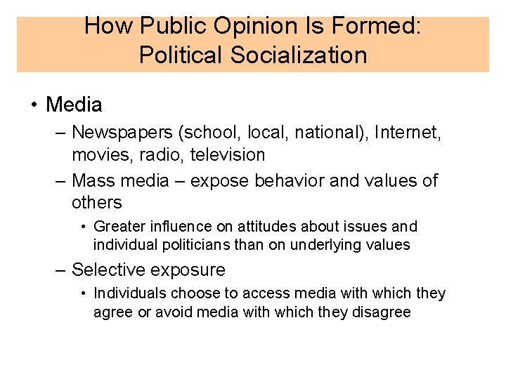 How Public Opinion Is Formed: Political Socialization • Media – Newspapers (school, local, national),