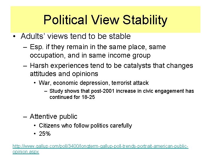 Political View Stability • Adults’ views tend to be stable – Esp. if they