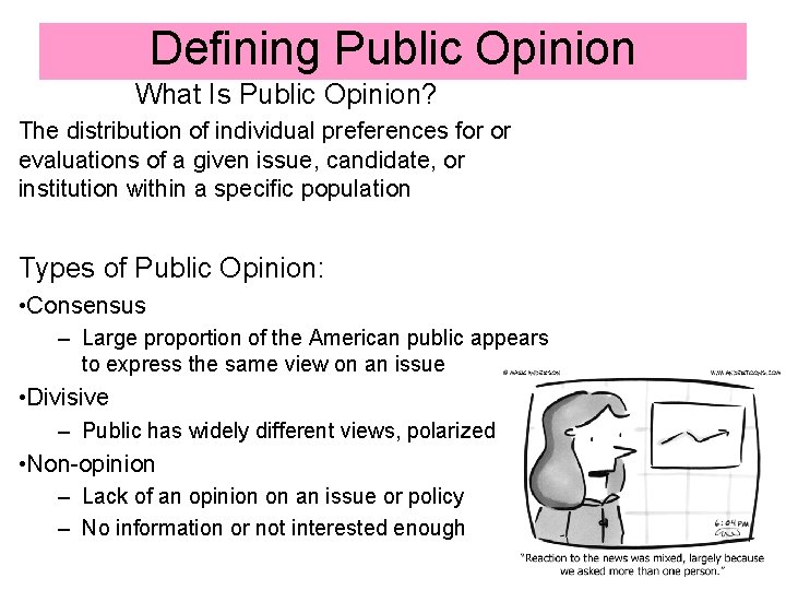 Defining Public Opinion What Is Public Opinion? The distribution of individual preferences for or