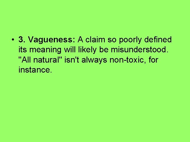  • 3. Vagueness: A claim so poorly defined its meaning will likely be