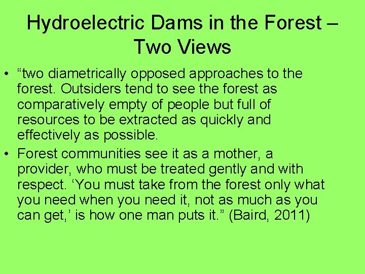 Hydroelectric Dams in the Forest – Two Views • “two diametrically opposed approaches to