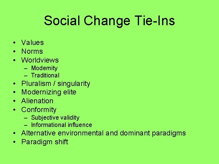 Social Change Tie-Ins • Values • Norms • Worldviews – Modernity – Traditional •