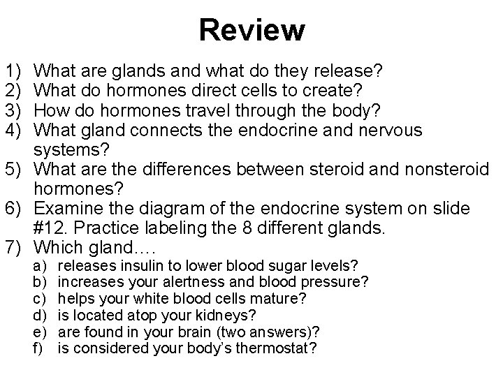 Review 1) 2) 3) 4) What are glands and what do they release? What