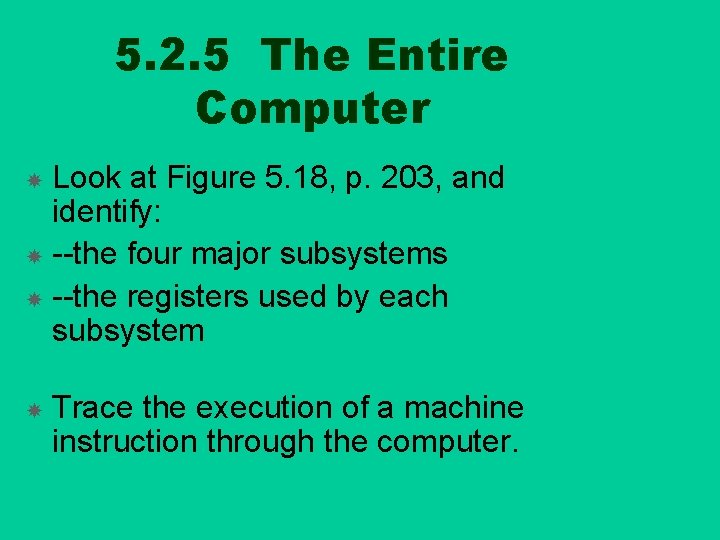 5. 2. 5 The Entire Computer Look at Figure 5. 18, p. 203, and