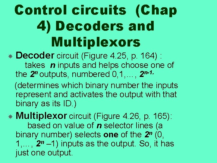 Control circuits (Chap 4) Decoders and Multiplexors Decoder circuit (Figure 4. 25, p. 164)