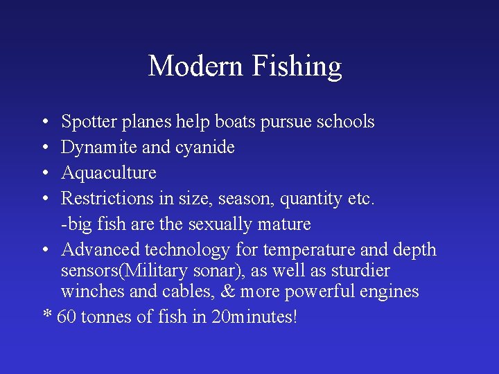 Modern Fishing • • Spotter planes help boats pursue schools Dynamite and cyanide Aquaculture