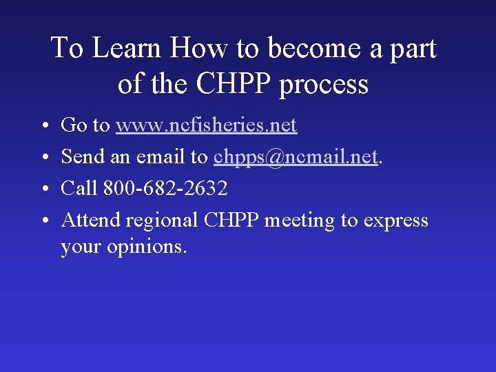 To Learn How to become a part of the CHPP process • • Go