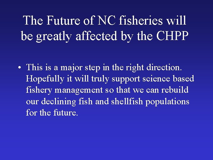 The Future of NC fisheries will be greatly affected by the CHPP • This