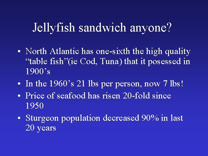 Jellyfish sandwich anyone? • North Atlantic has one-sixth the high quality “table fish”(ie Cod,