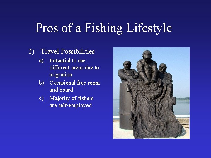 Pros of a Fishing Lifestyle 2) Travel Possibilities a) Potential to see different areas
