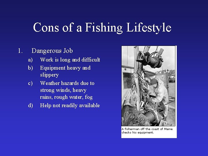 Cons of a Fishing Lifestyle 1. Dangerous Job a) b) c) d) Work is