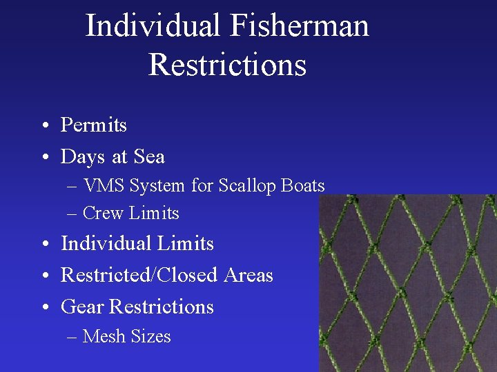 Individual Fisherman Restrictions • Permits • Days at Sea – VMS System for Scallop