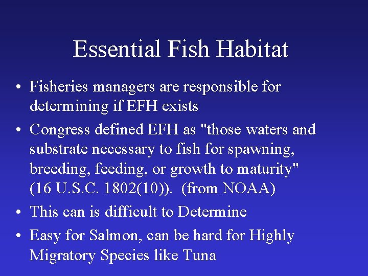Essential Fish Habitat • Fisheries managers are responsible for determining if EFH exists •