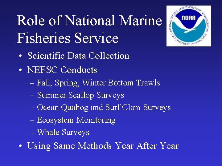 Role of National Marine Fisheries Service • Scientific Data Collection • NEFSC Conducts –