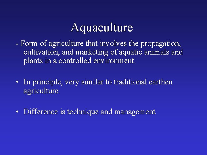 Aquaculture - Form of agriculture that involves the propagation, cultivation, and marketing of aquatic