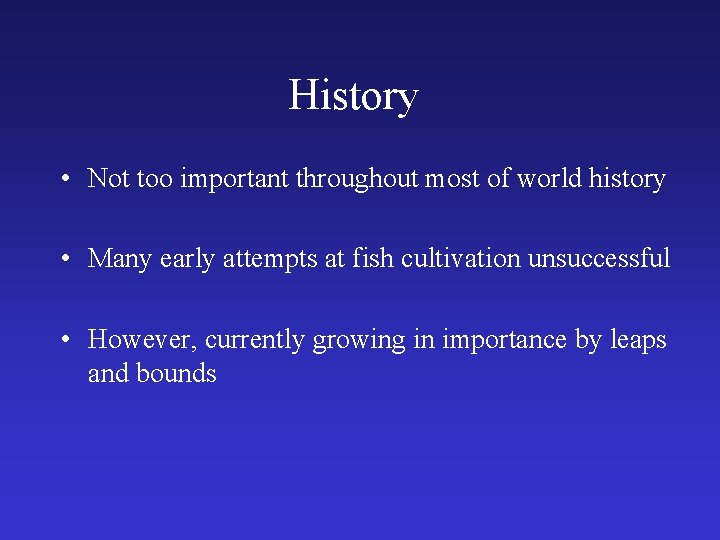 History • Not too important throughout most of world history • Many early attempts