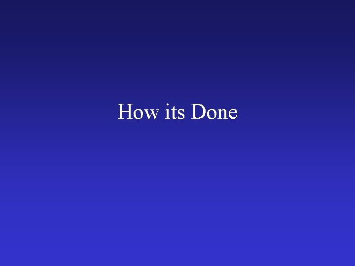 How its Done 