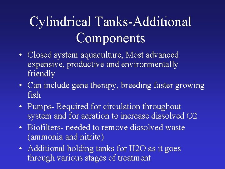 Cylindrical Tanks-Additional Components • Closed system aquaculture, Most advanced expensive, productive and environmentally friendly