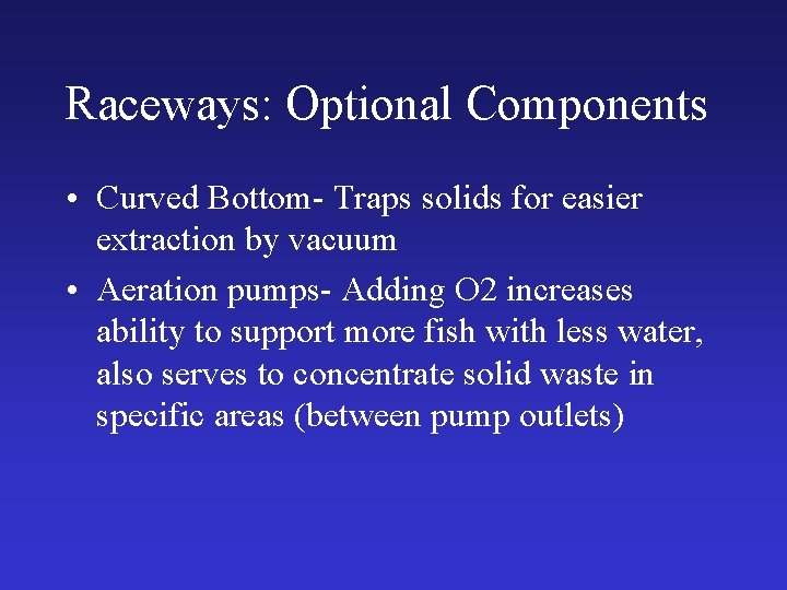 Raceways: Optional Components • Curved Bottom- Traps solids for easier extraction by vacuum •