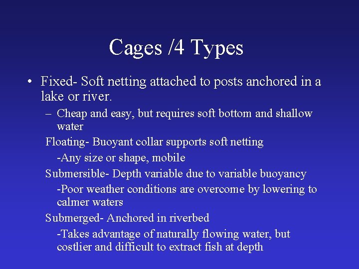 Cages /4 Types • Fixed- Soft netting attached to posts anchored in a lake