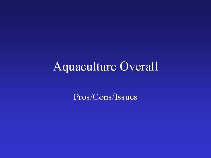 Aquaculture Overall Pros/Cons/Issues 