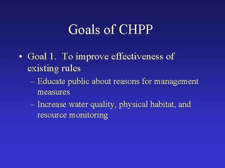 Goals of CHPP. • Goal 1. To improve effectiveness of existing rules – Educate