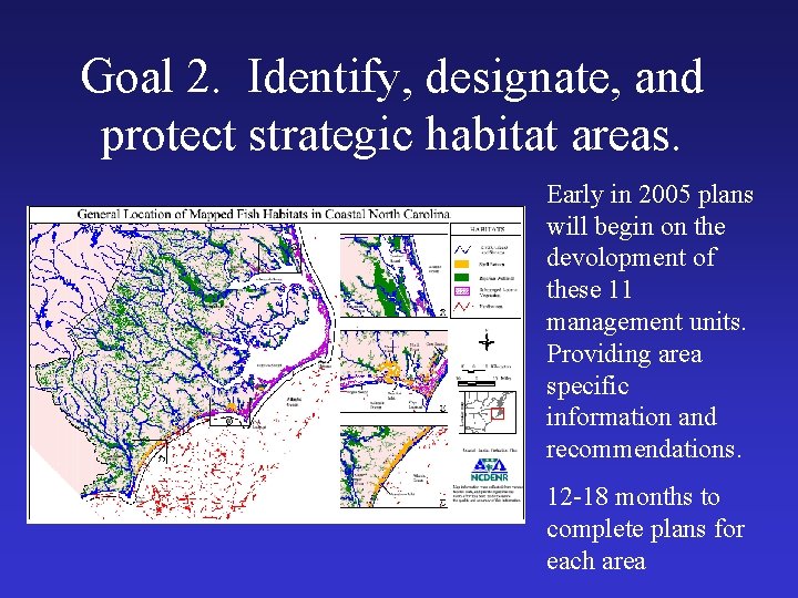 Goal 2. Identify, designate, and protect strategic habitat areas. Early in 2005 plans will