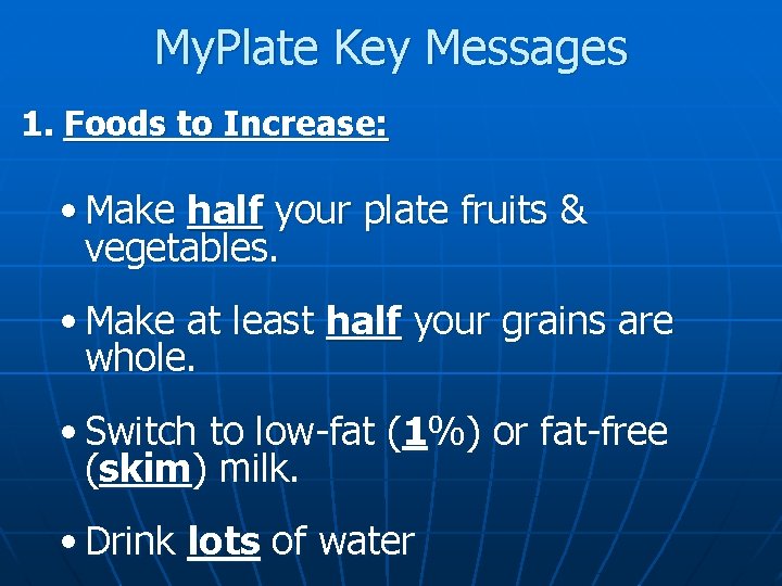 My. Plate Key Messages 1. Foods to Increase: • Make half your plate fruits