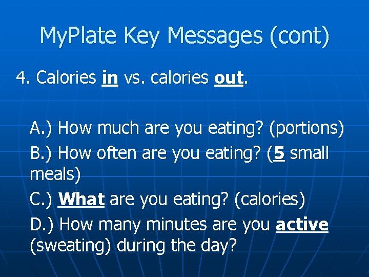 My. Plate Key Messages (cont) 4. Calories in vs. calories out. A. ) How