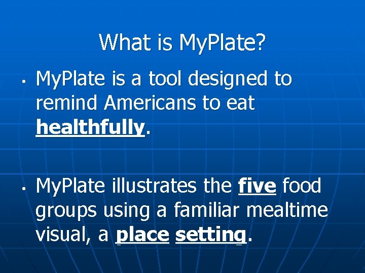 What is My. Plate? • • My. Plate is a tool designed to remind