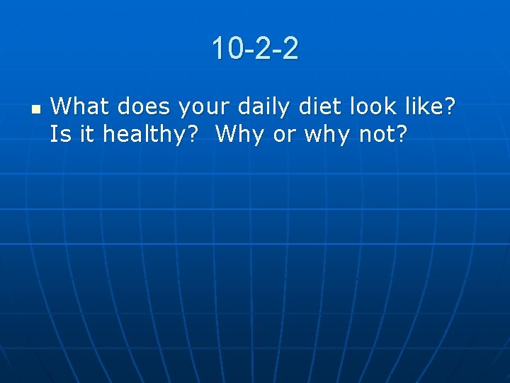 10 -2 -2 n What does your daily diet look like? Is it healthy?