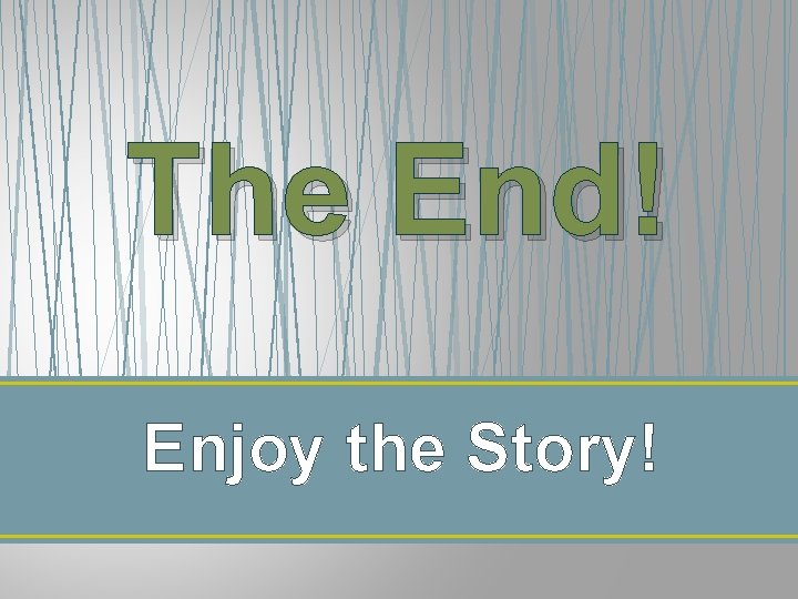 The End! Enjoy the Story! 
