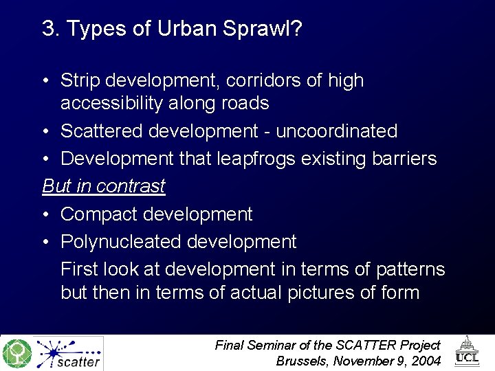 3. Types of Urban Sprawl? • Strip development, corridors of high accessibility along roads