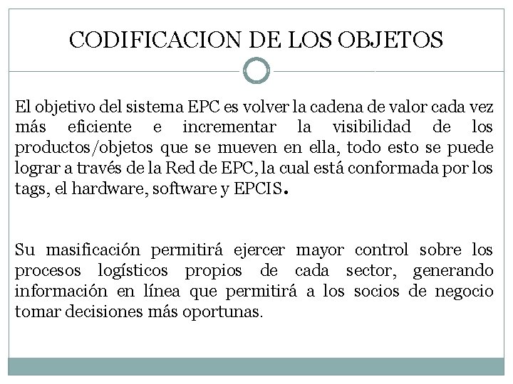 CODIFICACION DE LOS OBJETOS El objetivo del sistema EPC es volver la cadena de