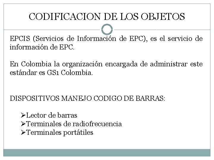 CODIFICACION DE LOS OBJETOS EPCIS (Servicios de Información de EPC), es el servicio de