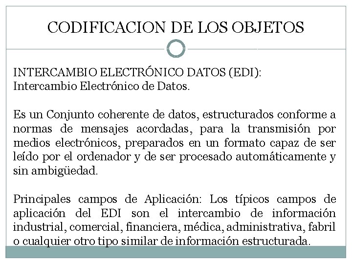 CODIFICACION DE LOS OBJETOS INTERCAMBIO ELECTRÓNICO DATOS (EDI): Intercambio Electrónico de Datos. Es un