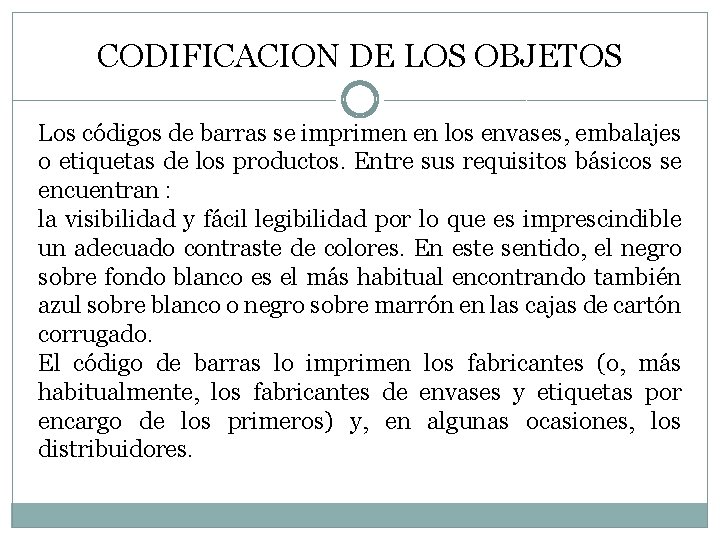 CODIFICACION DE LOS OBJETOS Los códigos de barras se imprimen en los envases, embalajes