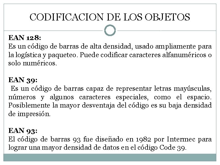 CODIFICACION DE LOS OBJETOS EAN 128: Es un código de barras de alta densidad,
