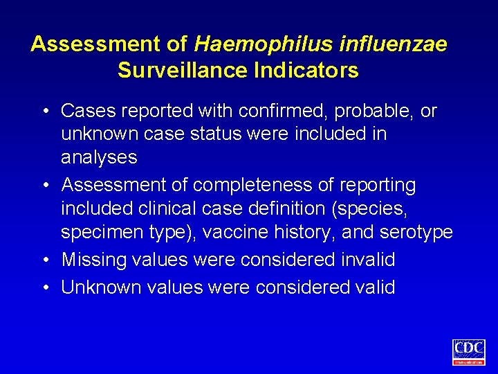 Assessment of Haemophilus influenzae Surveillance Indicators • Cases reported with confirmed, probable, or unknown