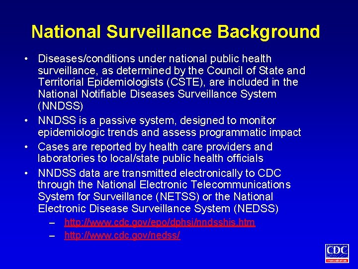 National Surveillance Background • Diseases/conditions under national public health surveillance, as determined by the