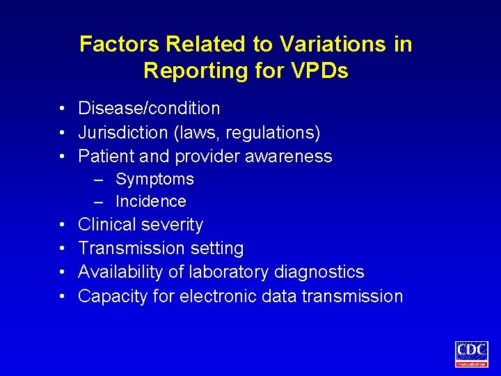 Factors Related to Variations in Reporting for VPDs • Disease/condition • Jurisdiction (laws, regulations)