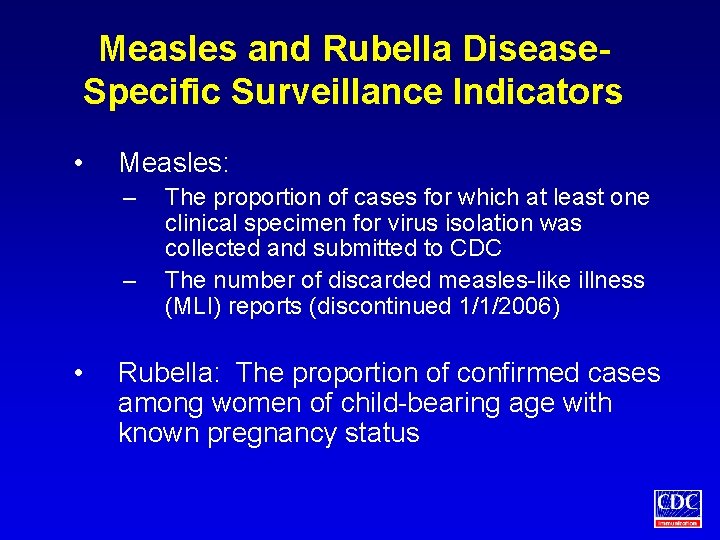 Measles and Rubella Disease. Specific Surveillance Indicators • Measles: – – • The proportion