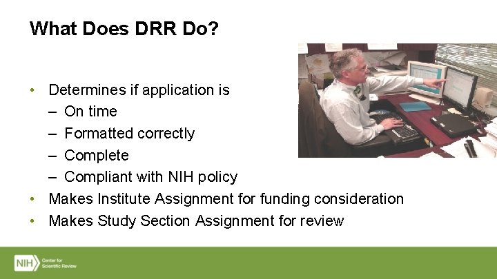 What Does DRR Do? • Determines if application is – On time – Formatted