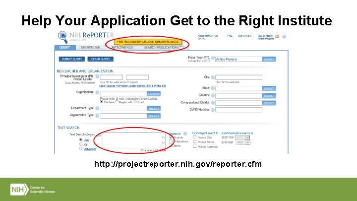 Help Your Application Get to the Right Institute http: //projectreporter. nih. gov/reporter. cfm 
