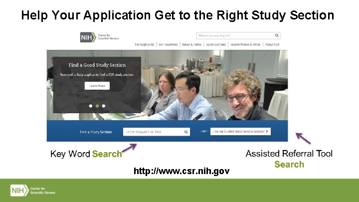 Help Your Application Get to the Right Study Section http: //www. csr. nih. gov