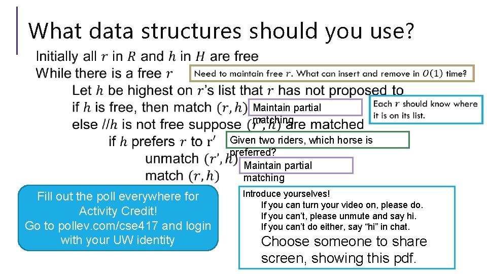 What data structures should you use? Maintain partial matching Given two riders, which horse