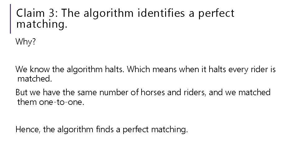 Claim 3: The algorithm identifies a perfect matching. Why? We know the algorithm halts.