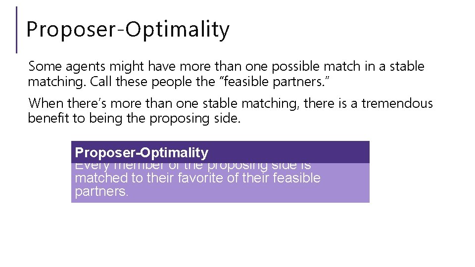 Proposer-Optimality Some agents might have more than one possible match in a stable matching.