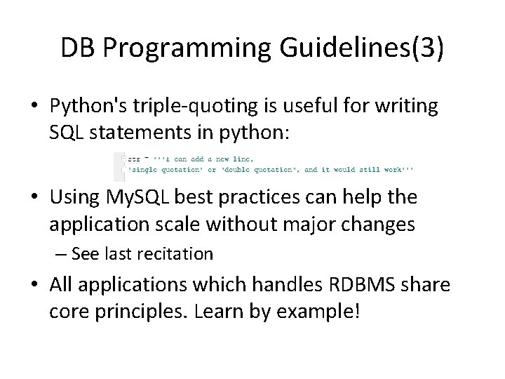 DB Programming Guidelines(3) • Python's triple-quoting is useful for writing SQL statements in python: