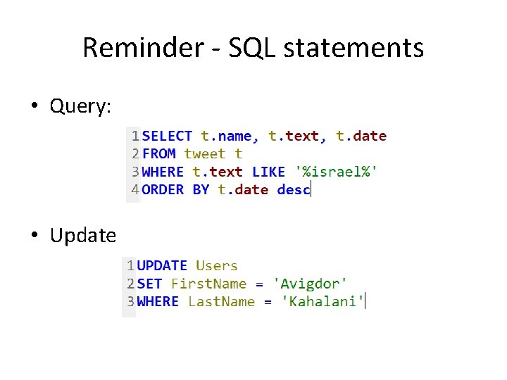 Reminder - SQL statements • Query: • Update 